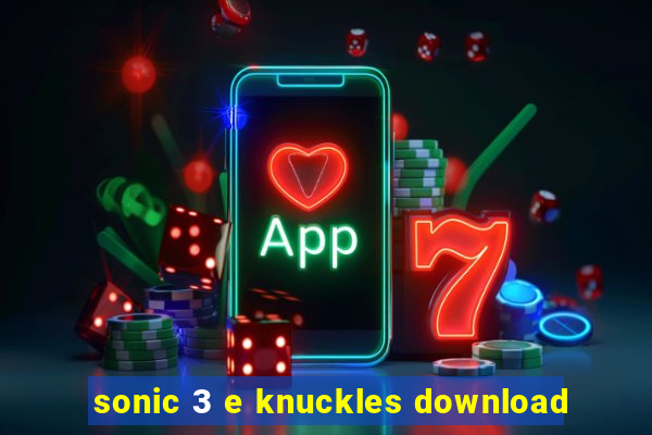 sonic 3 e knuckles download